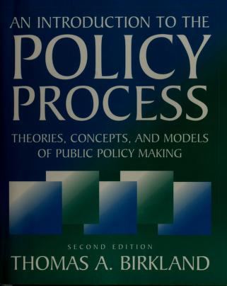 and Models of Public Policy Making An Introduction to the Policy Process Concepts Theories 